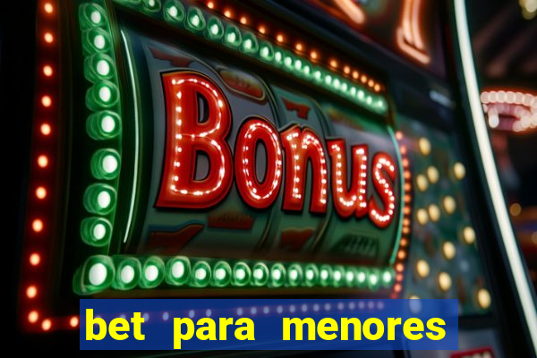 bet para menores de 18